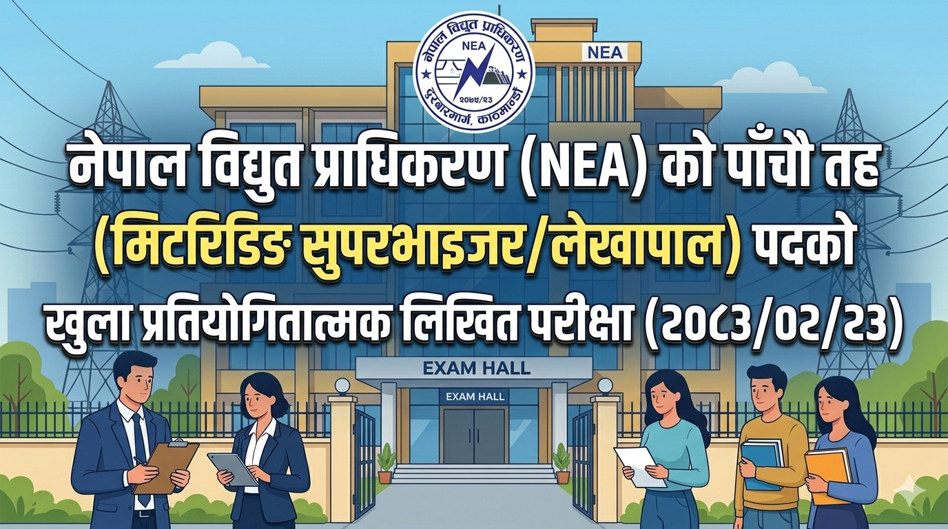Nepal Electricity Authority (NEA) Open Competitive Written Examination for the post of Level 5 (Meter Reading Supervisor/Accountant) (2083/02/23)